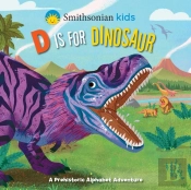 Smithsonian Kids: D Is For Dinosaur