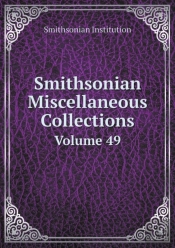 Smithsonian Miscellaneous Collections Volume 49