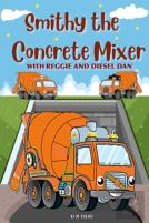 Smithy The Concrete Mixer With Reggie And Diesel Dan