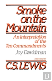 Smoke On The Mountain: An Interpretation Of The Ten Commandments
