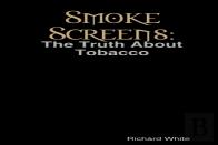 Smoke Screens: The Truth About Tobacco