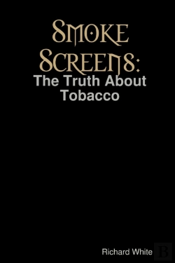 Bertrand.pt - Smoke Screens: The Truth About Tobacco