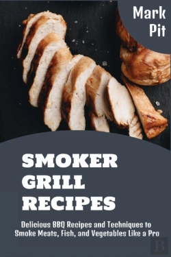 Bertrand.pt - Smoker Grill Recipes: Delicious Bbq Reci