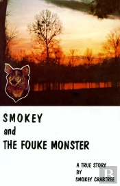 Smokey And The Fouke Monster: A True Story