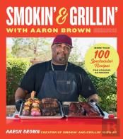 Smokin' And Grillin' With Aaron Brown