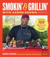 Smokin' And Grillin' With Aaron Brown