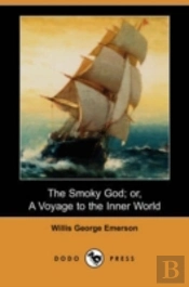 Smoky God; Or, A Voyage To The Inner World (Dodo Press)