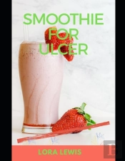 Smoothie For Ulcer
