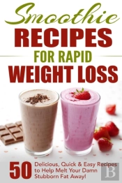 Smoothie Recipes For Rapid Weight Loss: