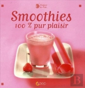 Smoothies ; 100% Pur Plaisir