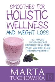Smoothies For Holistic Wellness And Weig