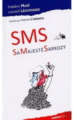 Bertrand.pt - Sms ; Sa Majesté Sarkozy