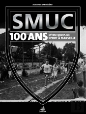 Smuc, 100 D'Histoire(S) De Sport A Marseille