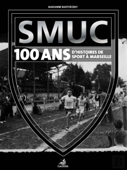 Bertrand.pt - Smuc, 100 D'Histoire(S) De Sport A Marseille