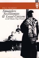Smugglers, Secessionists And Loyal Citizens On The Ghana-Togo Frontier