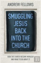 Smuggling Jesus Back Into The Church