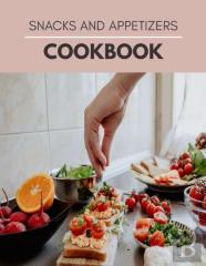 Snacks And Appetizers Cookbook