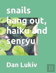 Snails Hang Out, Haiku And Senryu