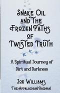 Snake Oil And The Frozen Paths Of Twisted Truth
