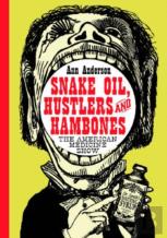 Snake Oil, Hustlers And Hambones
