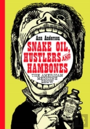 Snake Oil, Hustlers And Hambones