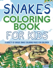 Snakes Coloring Book For Kids! A Variety Of Unique Snake Coloring Pages For Children
