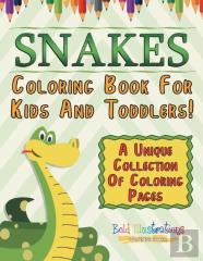 Snakes Coloring Book For Kids And Toddlers! A Unique Collection Of Coloring Pages