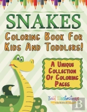 Snakes Coloring Book For Kids And Toddlers! A Unique Collection Of Coloring Pages