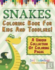 Snakes Coloring Book For Kids And Toddlers! A Unique Collection Of Coloring Pages