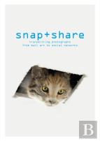 Snap + Share: Transmitting Photographs From Mail Art To Social Networks