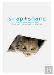 Snap + Share: Transmitting Photographs From Mail Art To Social Networks