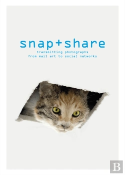 Bertrand.pt - Snap + Share: Transmitting Photographs From Mail Art To Social Networks
