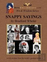 Snappy Sayings Wit & Wisdom From The World'S Greatest Minds