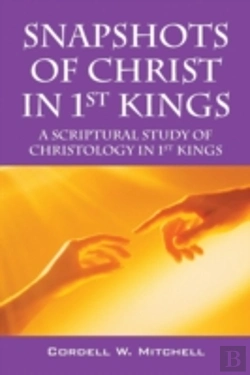Bertrand.pt - Snapshots Of Christ In 1st Kings: A Scriptural Study Of Christology In 1st Kings