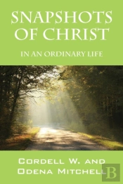 Snapshots Of Christ: In An Ordinary Life