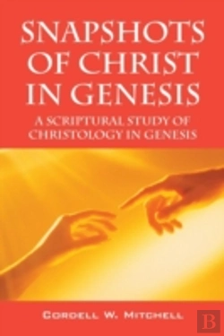 Bertrand.pt - Snapshots Of Christ In Genesis: A Scriptural Study Of Christology In Genesis