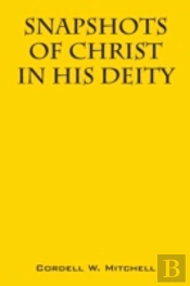 Snapshots Of Christ: In His Deity
