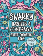 Snarky Insults & Comebacks Adult Coloring Book