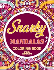 Snarky Mandalas Coloring Book For Adults