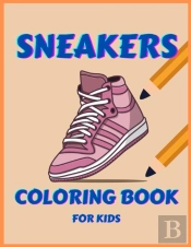 Sneakers Coloring Book For Kids Ages 4-8