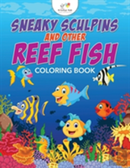 Sneaky Sculpins And Other Reef Fish Coloring Book