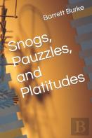 Snogs, Pauzzles, And Platitudes