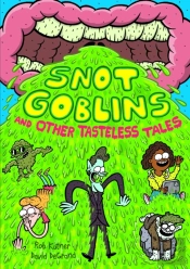 Snot Goblins And Other Tasteless Tales