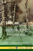 Snow-Bound, A Winter Idyl (Hardcover)