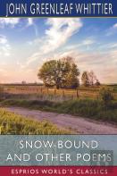 Snow-Bound And Other Poems (Esprios Classics)