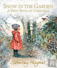Snow In The Garden: A First Book Of Christmas