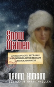 Snow Maiden: A Tale Of Love, Betrayal And Murder Set In Moscow And Scarborough