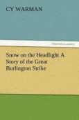 Snow On The Headlight A Story Of The Great Burlington Strike