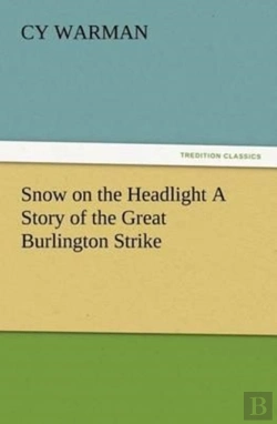 Bertrand.pt - Snow On The Headlight A Story Of The Great Burlington Strike