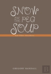 Snow On The Pea Soup: And Other Anecdotes